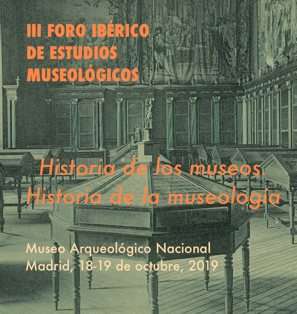 III FORO IBÉRICO DE ESTUDIOS MUSEOLÓGICOS. Historia de los museos. Historia de la museología